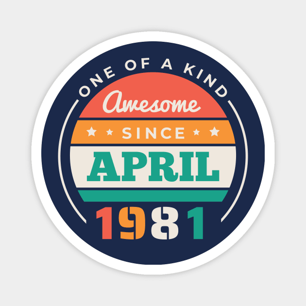 Retro Awesome Since April 1981 Birthday Vintage Bday 1981 Magnet by Now Boarding